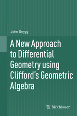 A New Approach to Differential Geometry using Clifford's Geometric Algebra - John Snygg
