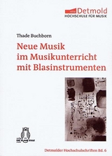 Neue Musik im Musikunterricht mit Blasinstrumenten - Thade Buchborn