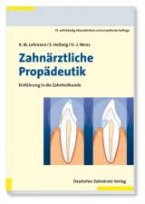 Zahnärztliche Propädeutik - Klaus M. Lehmann, Elmar Hellwig, Hans-Jürgen Wenz