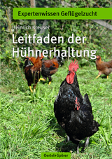 Leitfaden der Hühnerhaltung - Heinrich Kreuser