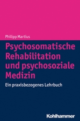 Psychosomatische Rehabilitation und psychosoziale Medizin - Philipp Martius