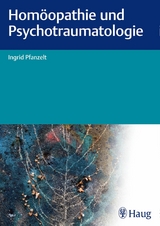 Homöopathie und Psychotraumatologie - Ingrid Pfanzelt