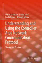 Understanding and Using the Controller Area Network Communication Protocol - Marco Di Natale, Haibo Zeng, Paolo Giusto, Arkadeb Ghosal