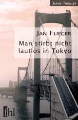 Man stirbt nicht lautlos in Tokyo - Jan Flieger