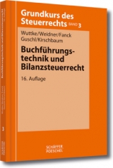 Buchführungstechnik und Bilanzsteuerrecht - Wuttke, Ralf; Weidner, Werner; Fanck, Bernfried; Guschl, Harald; Kirschbaum, Jürgen