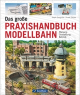 Das große Praxishandbuch Modellbahn - Ralph Zinngrebe, Frank Zarges