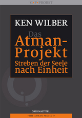 Das Atman-Projekt - Streben der Seele nach Einheit - Ken Wilber