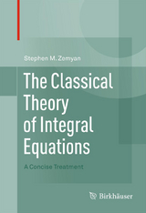 The Classical Theory of Integral Equations - Stephen M. Zemyan