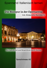 Die Blutspur in der Opernarena - Sprachkurs Italienisch-Deutsch A2 - Alessandra Barabaschi