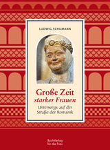 Große Zeit starker Frauen - Ludwig Schumann