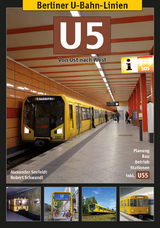 Berliner U-Bahn-Linien: U5 - Von Ost nach West - Alexander Seefeldt, Robert Schwandl