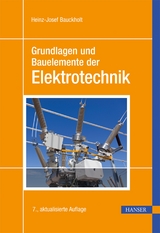 Grundlagen und Bauelemente der Elektrotechnik - Heinz Josef Bauckholt