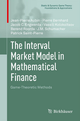 The Interval Market Model in Mathematical Finance - Pierre Bernhard, Jacob C. Engwerda, Berend Roorda, J.M. Schumacher, Vassili Kolokoltsov