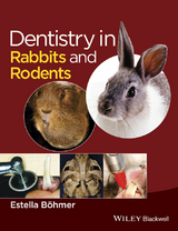 Dentistry in Rabbits and Rodents -  Estella B hmer