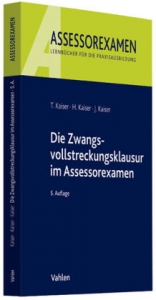 Die Zwangsvollstreckungsklausur im Assessorexamen - Torsten Kaiser, Horst Kaiser, Jan Kaiser