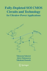 Fully-Depleted SOI CMOS Circuits and Technology for Ultralow-Power Applications -  Takakuni Douseki,  Akira Matsuzawa,  Takayasu Sakurai