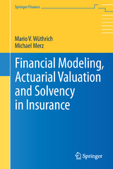 Financial Modeling, Actuarial Valuation and Solvency in Insurance - Mario V. Wüthrich, Michael Merz