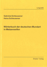 Wörterbuch der deutschen Mundart in Metzenseifen - Gabriela Schleusener, Heinz Schleusener
