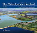 Das Mitteldeutsche Seenland. Vom Wandel einer Landschaft - Lothar Eißmann, Frank W. Junge