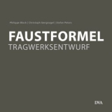 Faustformel Tragwerksentwurf - Philippe Block, Christoph Gengnagel, Stefan Peters