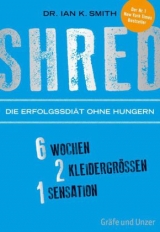 SHRED - Die Erfolgsdiät ohne Hungern - Ian K. Smith