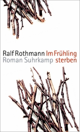 Im Frühling sterben -  Ralf Rothmann