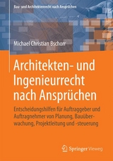 Architekten- und Ingenieurrecht nach Ansprüchen - Michael Christian Bschorr