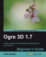 Ogre 3D 1.7 Beginner's Guide -  Kerger Felix Kerger