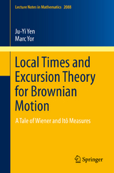 Local Times and Excursion Theory for Brownian Motion - Ju-Yi Yen, Marc Yor