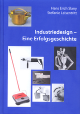 Industriedesign - Eine Erfolgsgeschichte - Hans Erich Slany, Stefanie Leisentritt