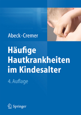 Häufige Hautkrankheiten im Kindesalter - Abeck, Dietrich; Cremer, Hansjörg