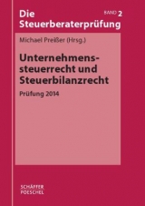 Die Steuerberaterprüfung / Unternehmenssteuerrecht und Steuerbilanzrecht - Preißer, Michael