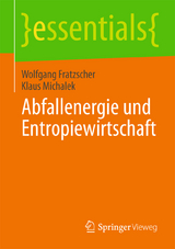 Abfallenergie und Entropiewirtschaft - Wolfgang Fratzscher, Klaus Michalek