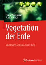 Vegetation der Erde - Jörg S. Pfadenhauer, Frank Klötzli