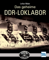 Das geheime DDR-LOKLABOR - Lothar Weber
