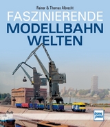 Faszinierende Modellbahnwelten - Rainer &amp Albrecht;  Thomas