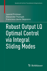 Robust Output LQ Optimal Control via Integral Sliding Modes - Leonid Fridman, Alexander Poznyak, Francisco Javier Bejarano
