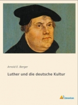 Luther und die deutsche Kultur - Arnold E. Berger - 32540341