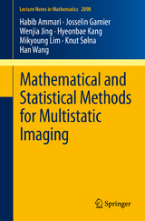 Mathematical and Statistical Methods for Multistatic Imaging - Habib Ammari, Josselin Garnier, Wenjia Jing, Hyeonbae Kang, Mikyoung Lim, Knut Sølna, Han Wang