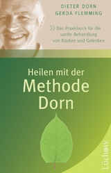 Heilen mit der Methode Dorn - Dieter Dorn, Gerda Flemming