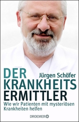 Der Krankheitsermittler - Jürgen Schäfer