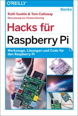 Hacks für Raspberry Pi - Ruth Suehle, Tom Callaway