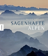 Sagenhafte Alpen - Bernd Römmelt