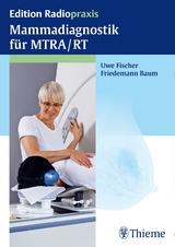 Mammadiagnostik für MTRA/RT - Uwe Fischer, Friedemann Baum