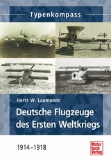 Deutsche Jagdflugzeuge des Ersten Weltkriegs - Horst W. Laumanns