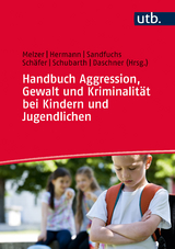 Handbuch Aggression, Gewalt und Kriminalität bei Kindern und Jugendlichen - 