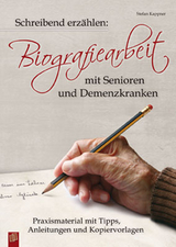 Schreibend erzählen: Biografiearbeit mit Senioren und Demenzkranken - Stefan Kappner
