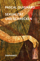 Sexualität und Schrecken - Pascal Quignard