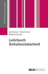 Lehrbuch Schulsozialarbeit - Gerd Stüwe, Nicole Ermel, Stephanie Haupt