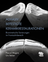 Adhäsiv befestigte Keramikrestaurationen im Frontzahnbereich - Urs C. Belser, Pascal Magne